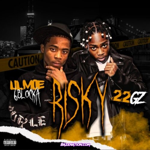 Lil Moe 6Blocka - Risky [Remix] ft. 22Gz Mp3 Download