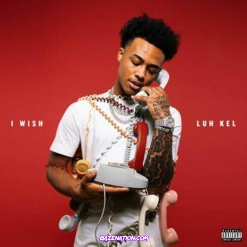 Luh Kel - I Wish Mp3 Download