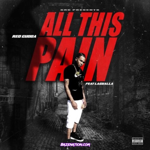 Red Gudda & La Gualla - All This Pain Mp3 Download