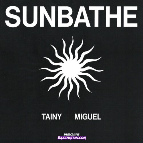 Tainy & Miguel - Sunbathe Mp3 Download