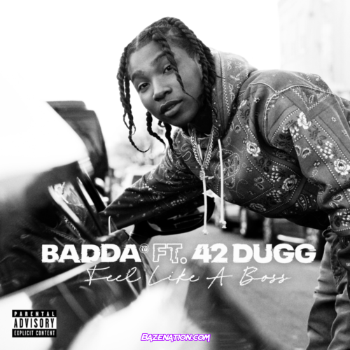 Badda TD & 42 Dugg - Feel Like A Boss Mp3 Download