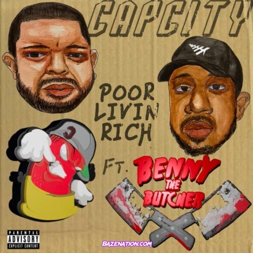 Capcity - Poor Livin' Rich (feat. Benny The Butcher) Mp3 Download