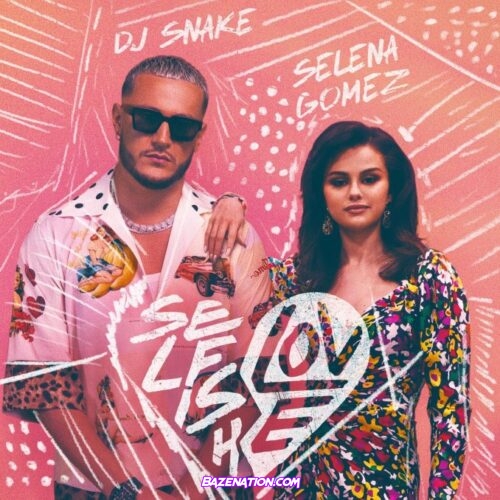 DJ Snake & Selena Gomez – Selfish Love Mp3 Download