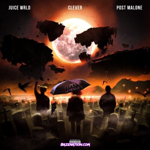 Juice WRLD, Clever & Post Malone - Life’s a Mess II Mp3 Download