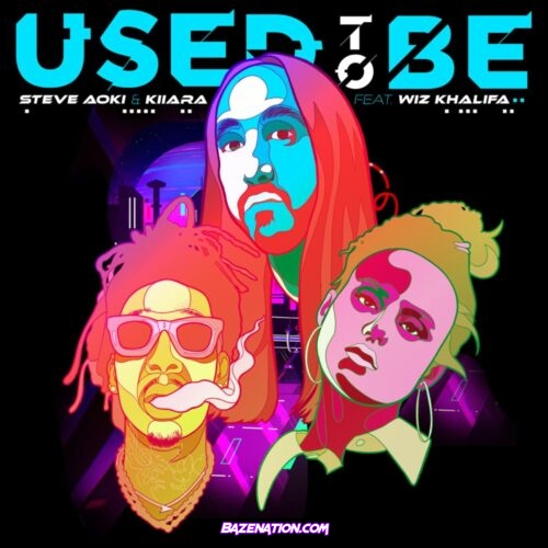 Steve Aoki - Used To Be (feat. Kiiara & Wiz Khalifa) Mp3 Download