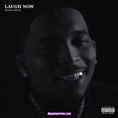 Trapboy Freddy - Laugh Now Mp3 Download