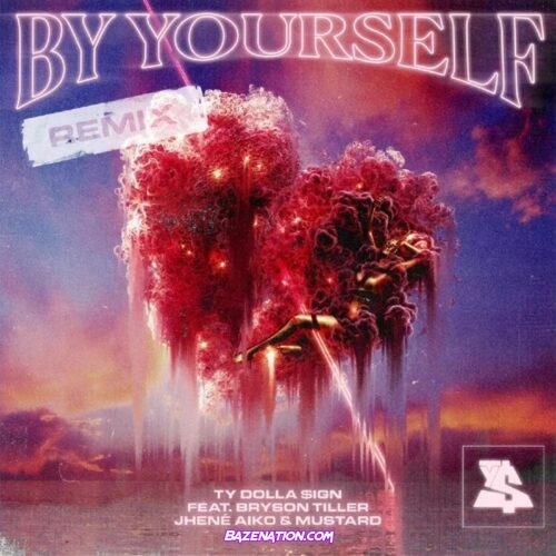 Ty Dolla $ign - By Yourself [Remix] (feat. Bryson Tiller, Jhené Aiko & DJ Mustard) Mp3 Download