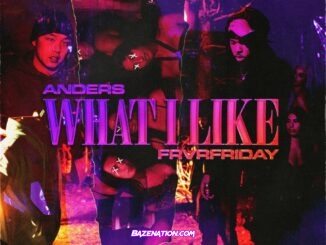 anders, FRVRFRIDAY & 6ixbuzz - What I Like Mp3 Download