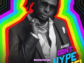 Asake - Don’t Hype Me Mp3 Download