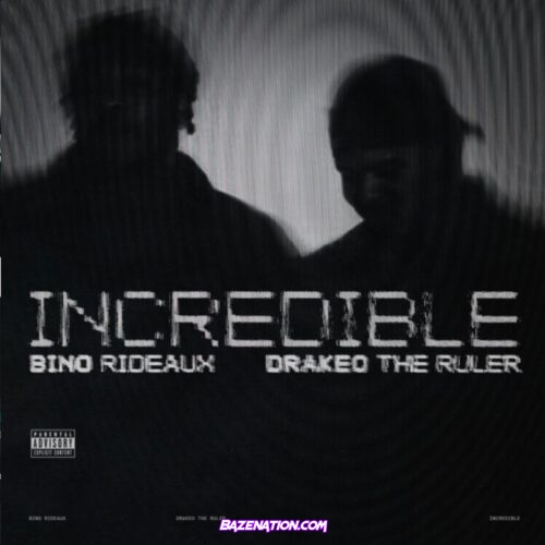 Bino Rideaux - Incredible ft. Drakeo the Ruler Mp3 Download