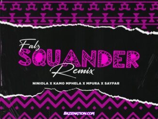 Falz, Kamo Mphela, Mpura - Squander (Remix) ft. Niniola, Sayfar Mp3 Download