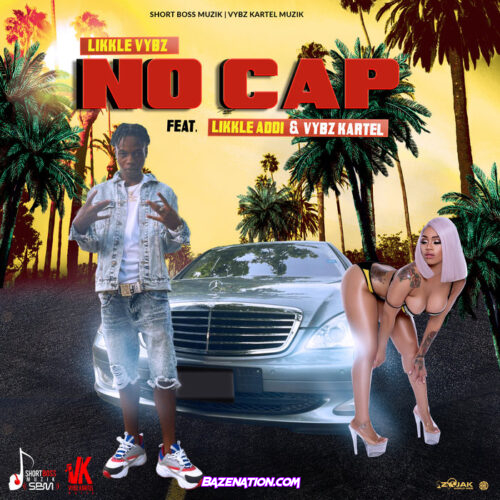 Likkle Vybz, Likkle Addi, Vybz Kartel - NO CAP Mp3 Download