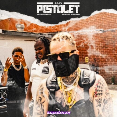 28AV - Pistolet Ft. Tee Grizzley, Blanco Warren Mp3 Download