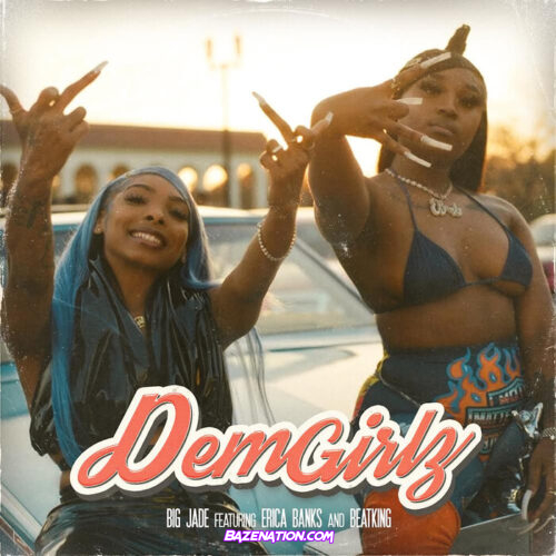 Big Jade - Dem Girlz Ft. Erica Banks & Beatking Mp3 Download