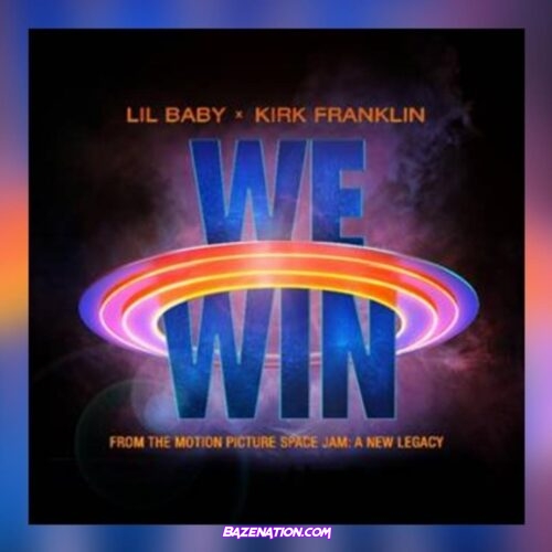 Lil Baby - We Win (Space Jam: A New Legacy) ft. Kirk Franklin Mp3 Download