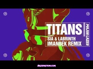 Major Lazer – Titans (feat. Sia & Labrinth) [Imanbek Remix] Mp3 Download