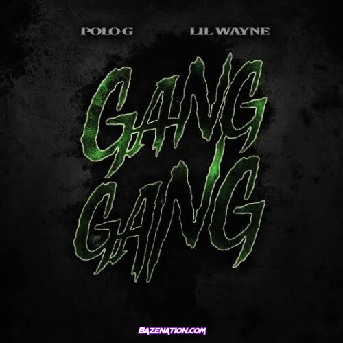 Polo G & Lil Wayne – Gang Gang Mp3 Download