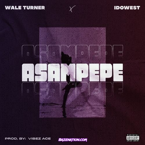 Wale Turner – Asampepe (feat. Idowest) Mp3 Download