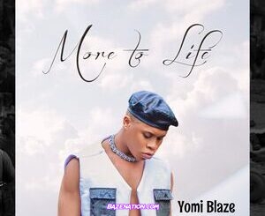 Yomi Blaze – More To Life Download Ep zip