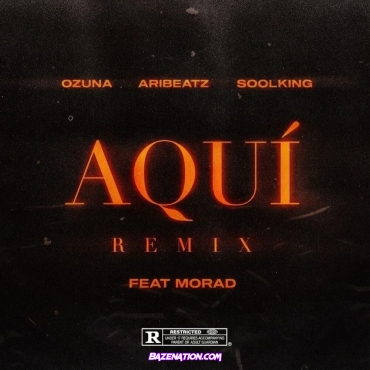 AriBeatz – Aquí (Remix) Ft. Ozuna, Morad y Soolking Mp3 Download
