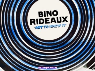 Bino Rideaux - GOT TO KNOW IT Mp3 Download