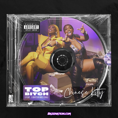 Chinese Kitty & LightSkinKeisha - TOP BITCH Mp3 Download