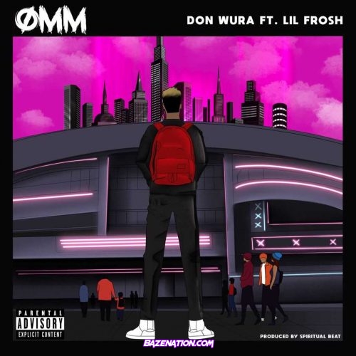 Don Wura – One Man Mopol (OMM) Ft. Lil Frosh Mp3 Download