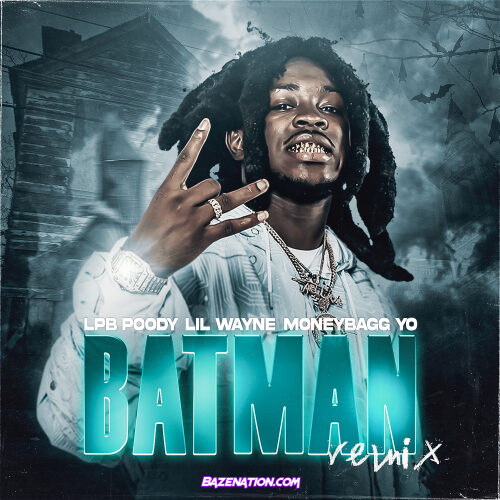 LPB Poody & Lil Wayne - Batman (Remix) ft. Moneybagg Yo Mp3 Download