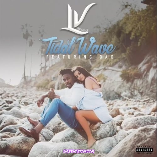 LV The Artist - Tidal Wave (feat. DAX) Mp3 Download