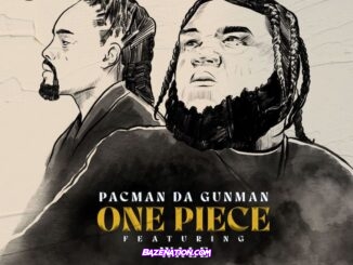 Pacman da Gunman & Wale - One Piece Mp3 Download
