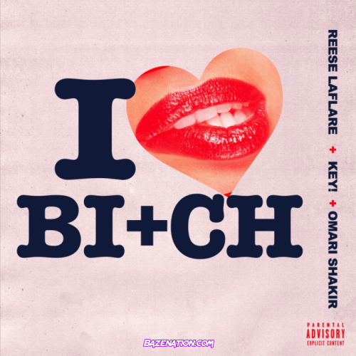 Reese LAFLARE, Omari Shakir & KEY! - I Love My Bitch Mp3 Download