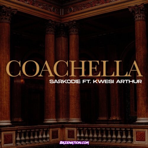 Sarkodie – Coachella ft Kwesi Arthur Mp3 Download