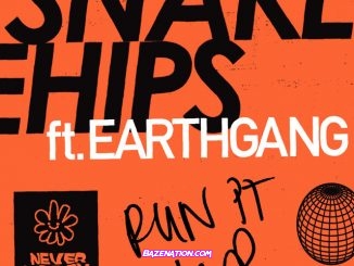 Snakehips & EARTHGANG – Run It Up Mp3 Download