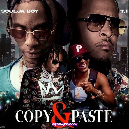 Soulja Boy - Copy & Paste (feat. T.I.) Mp3 Download