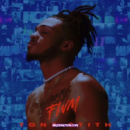 Tone Stith – FWM Mp3 Download