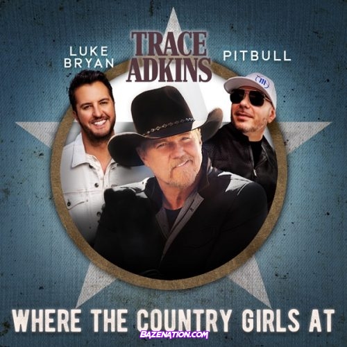 Trace Adkins, Luke Bryan & Pitbull - Where the Country Girls At Mp3 Download