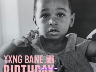 Yxng Bane - Birthday (feat. Stefflon Don) Mp3 Download