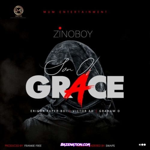 Zinoboy – Son Of Grace (Remix) ft. Erigga, Victor AD & Graham D Mp3 Download