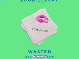 Loud Luxury – Wasted (feat. WAV3POP) Mp3 Download