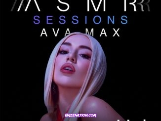 Ava Max – Kings & Queens (Asmr Sessions) Mp3 Download