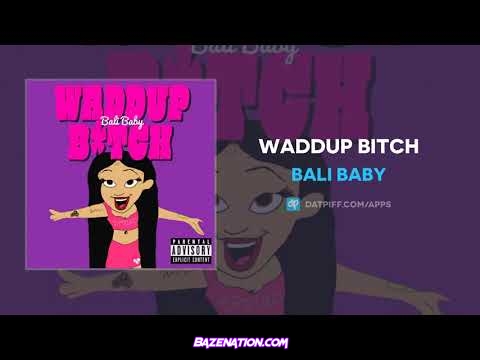 Bali Baby - WADDUP BITCH Mp3 Download