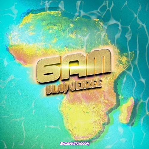 Blaq Jerzee – 6AM Mp3 Download