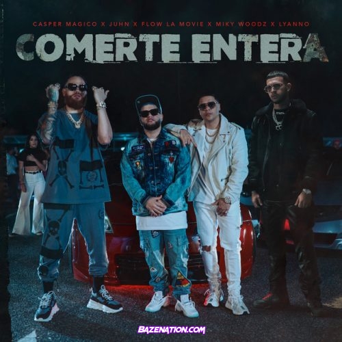 Casper Magico, Juhn, Flow La Movie, Miky Woodz, Lyanno – Comerte Entera Mp3 Download