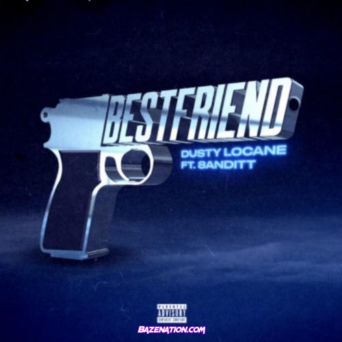 DUSTY LOCANE - BEST FRIEND ft. 8ANDITT Mp3 Download