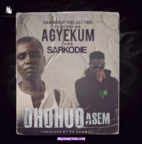 Da Hammer – Ohohuo Asem Ft. Agyekum & Sarkodie Mp3 Download