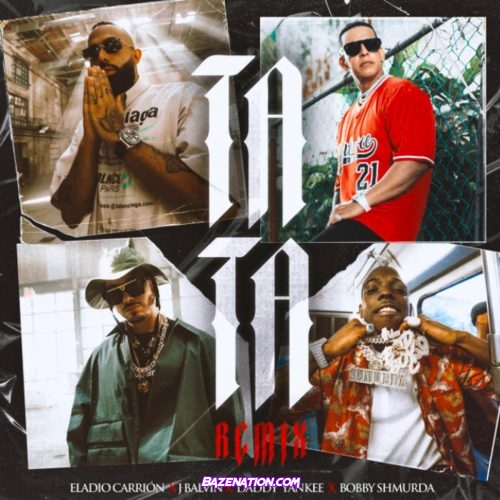 Eladio Carrion & J Balvin - TATA (Remix) Ft. Bobby Shmurda & Daddy Yankee Mp3 DownloadEladio Carrion & J Balvin - TATA (Remix) Ft. Bobby Shmurda & Daddy Yankee Mp3 Download