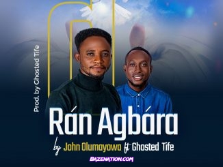 John Olumayowa – Ran Agbara (feat. Ghosted Tife) Mp3 Download