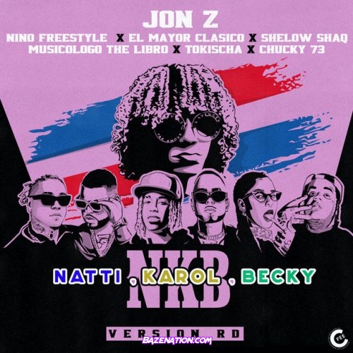 Jon Z, Nino Freestyle, El Mayor Clasico, Shelow Bhaq, Musicologo The Libro, Tokischa, Chucky73 – Natti, Karol, Becky (Version RD) Mp3 Download