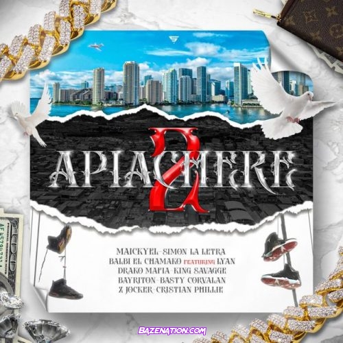 Maickyel, Simon La Letra, Balbi El Chamako, Lyan, Drakomafia, King Savagge, Bayriton, Basty Corvalan, Z Joker, Cristian Phillie – Apiachere 2 Mp3 Download