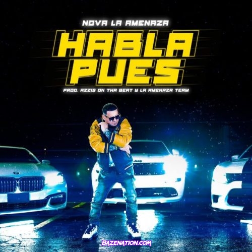 Nova “La Amenaza” – Habla Pues Mp3 Download